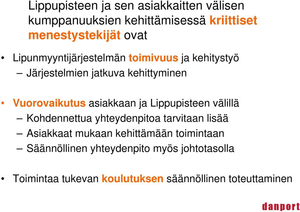 asiakkaan ja Lippupisteen välillä Kohdennettua yhteydenpitoa tarvitaan lisää Asiakkaat mukaan