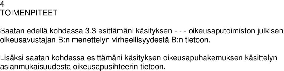 oikeusavustajan B:n menettelyn virheellisyydestä B:n tietoon.