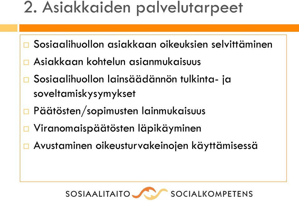 lainsäädännön tulkinta- ja soveltamiskysymykset Päätösten/sopimusten