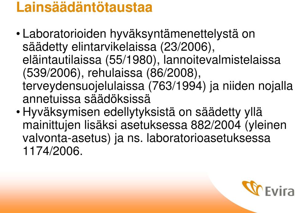 terveydensuojelulaissa (763/1994) ja niiden nojalla annetuissa säädöksissä Hyväksymisen edellytyksistä