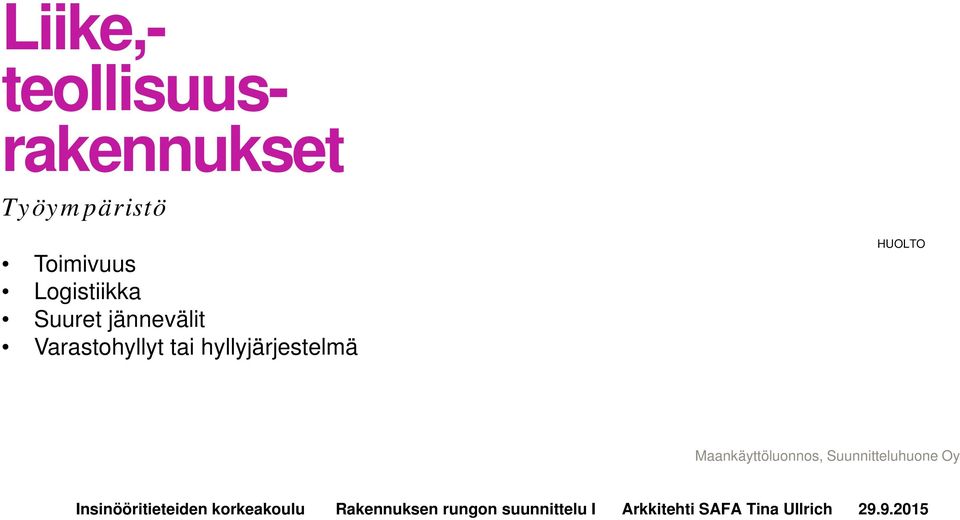 Suuret jännevälit Varastohyllyt tai