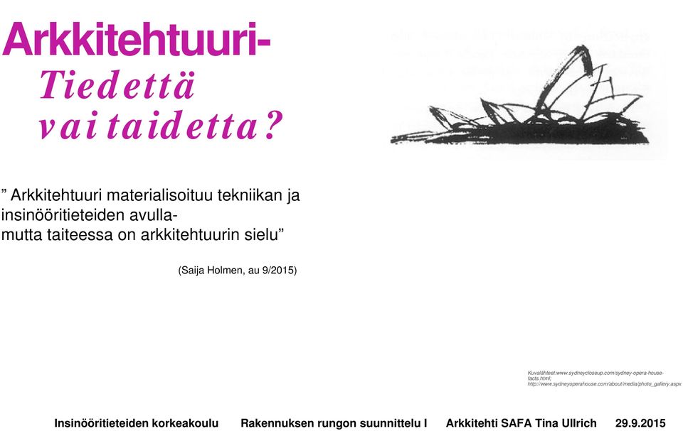 taiteessa on arkkitehtuurin sielu (Saija Holmen, au 9/2015)