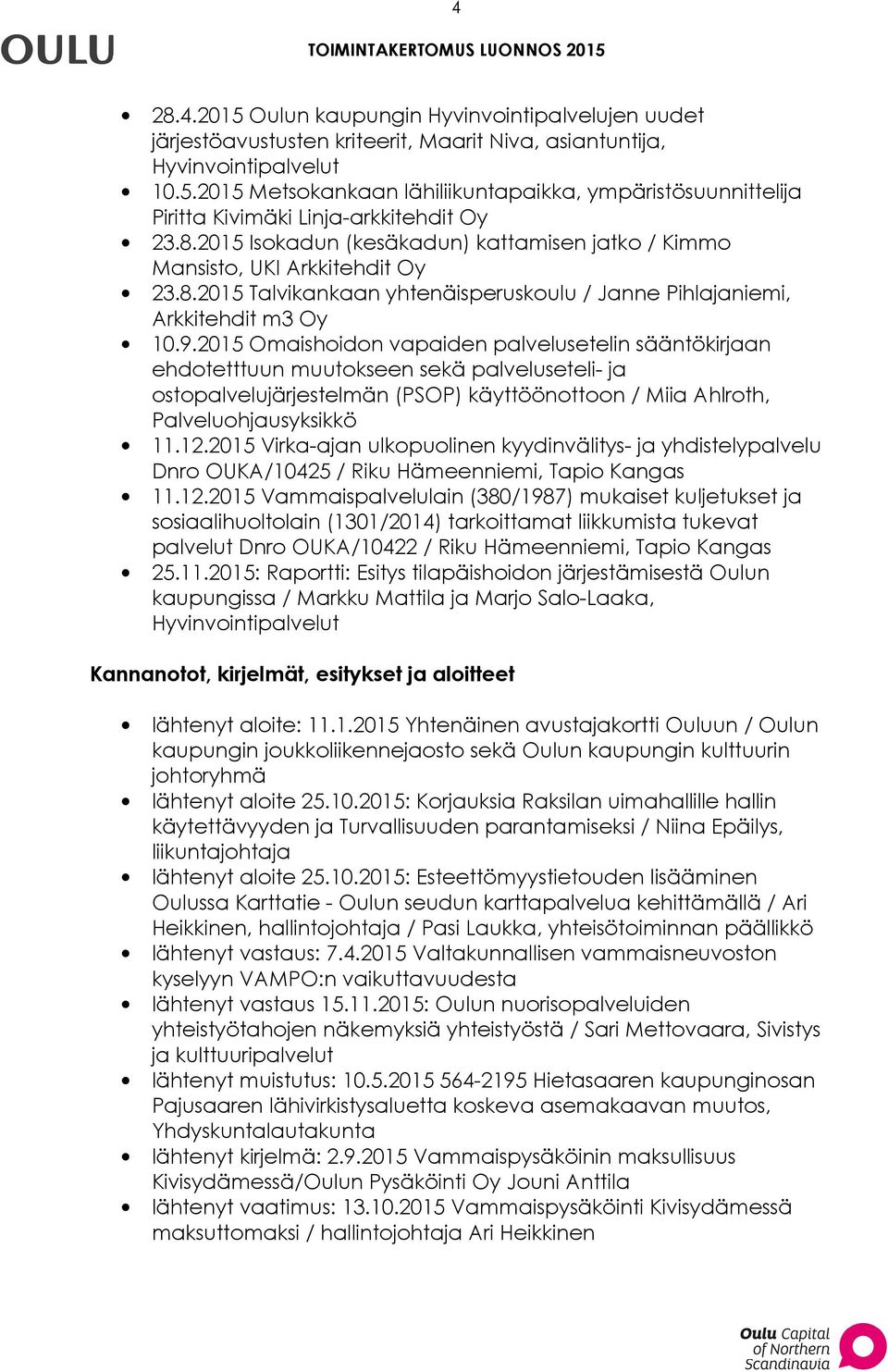 2015 Omaishoidon vapaiden palvelusetelin sääntökirjaan ehdotetttuun muutokseen sekä palveluseteli- ja ostopalvelujärjestelmän (PSOP) käyttöönottoon / Miia Ahlroth, Palveluohjausyksikkö 11.12.