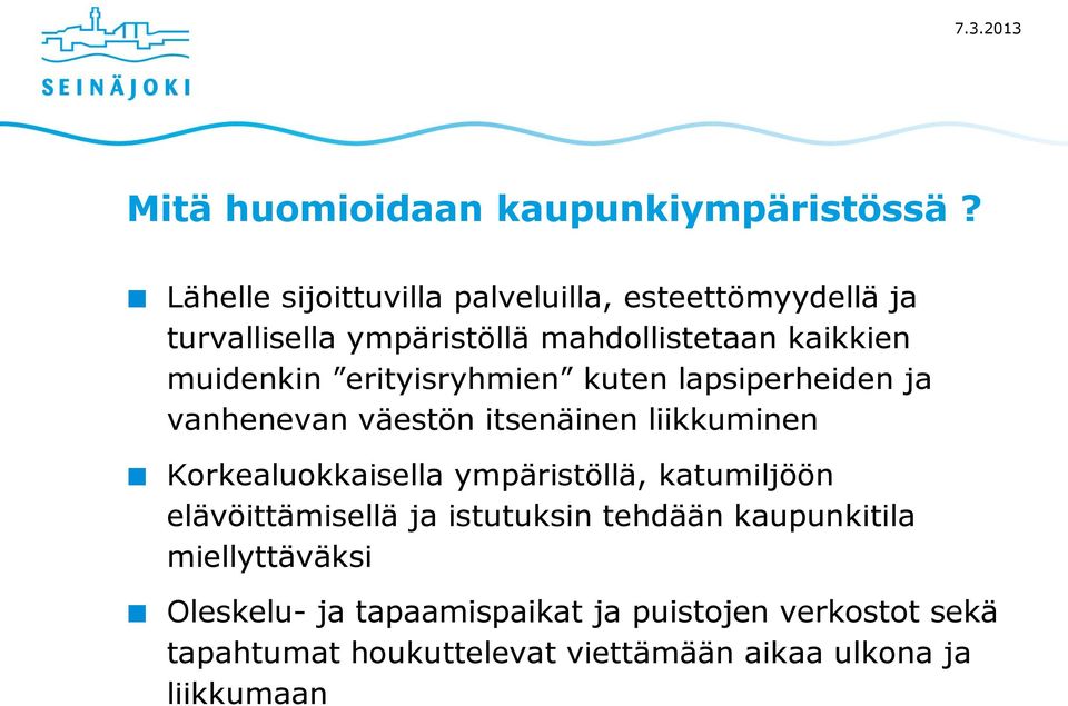 erityisryhmien kuten lapsiperheiden ja vanhenevan väestön itsenäinen liikkuminen Korkealuokkaisella ympäristöllä,