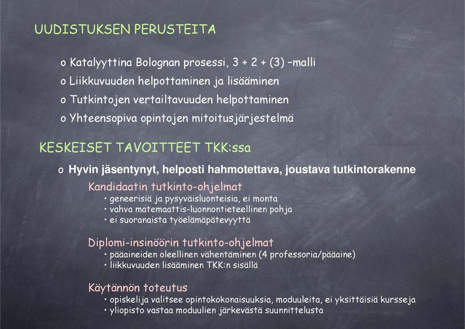 pysyväisluonteisia, ei monta vahva matemaattis-luonnontieteellinen pohja ei suoranaista työelämäpätevyyttä Diplomi-insinöörin tutkinto-ohjelmat pääaineiden oleellinen vähentäminen (4