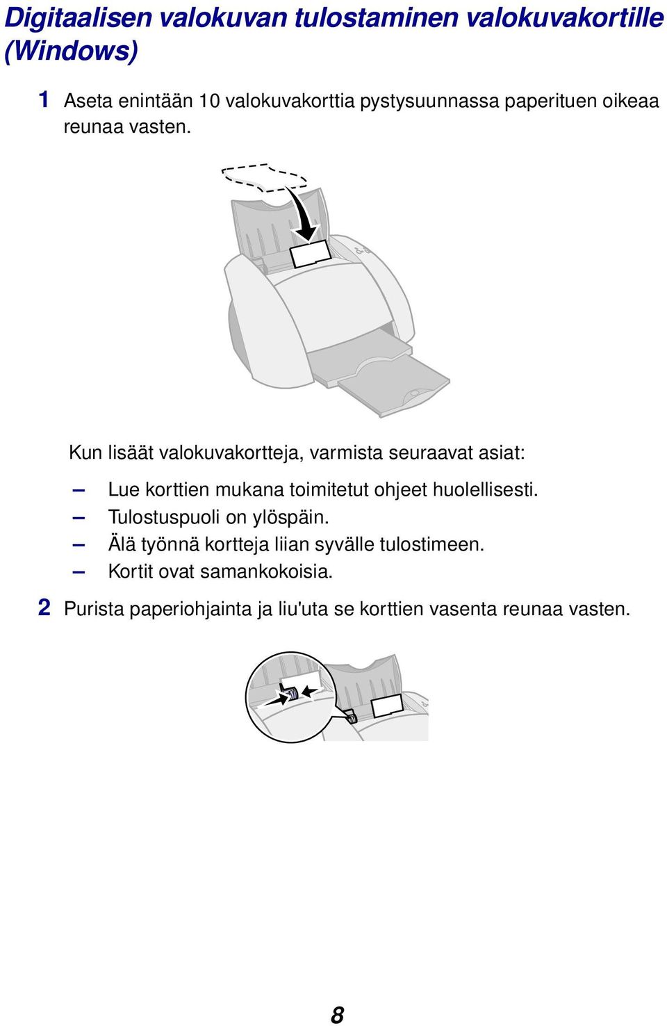 Kun lisäät valokuvakortteja, varmista seuraavat asiat: Lue korttien mukana toimitetut ohjeet huolellisesti.