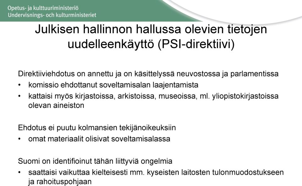 yliopistokirjastoissa olevan aineiston Ehdotus ei puutu kolmansien tekijänoikeuksiin omat materiaalit olisivat soveltamisalassa