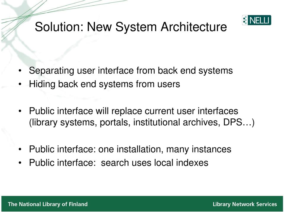 user interfaces (library systems, portals, institutional archives, DPS ) Public