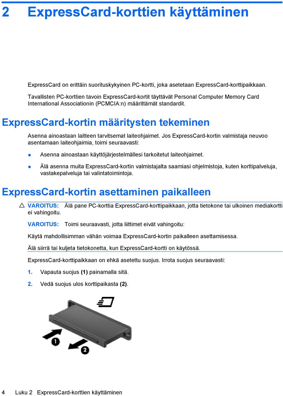 ExpressCard-kortin määritysten tekeminen Asenna ainoastaan laitteen tarvitsemat laiteohjaimet.