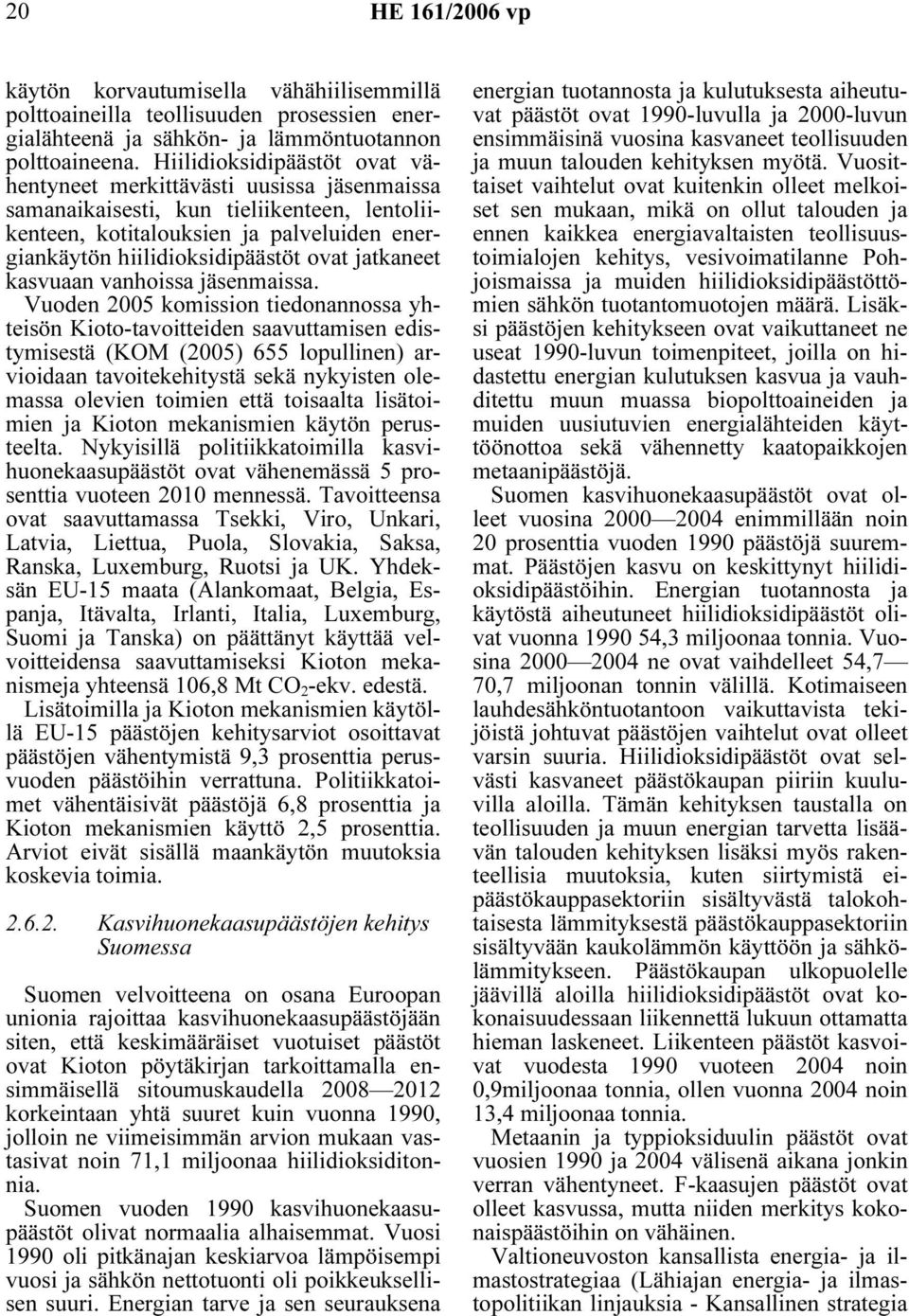 jatkaneet kasvuaan vanhoissa jäsenmaissa.