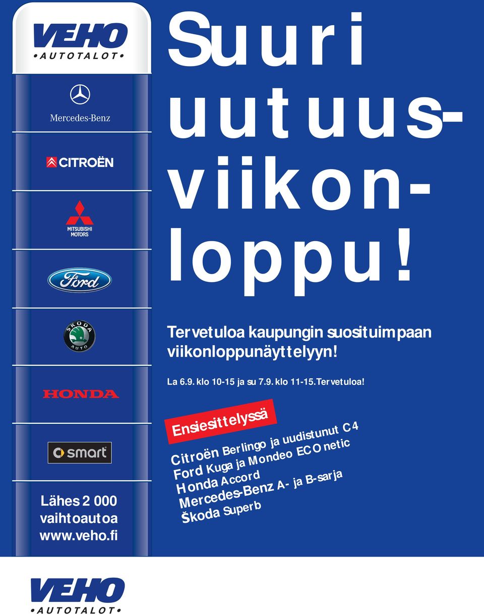 klo 10-15 ja su 7.9. klo 11-15. Tervetuloa! Lähes 2 000 vaihtoautoa www.