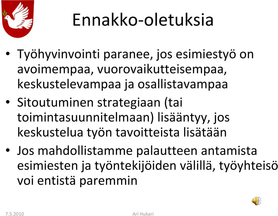 toimintasuunnitelmaan) lisääntyy, jos keskustelua työn tavoitteista lisätään Jos