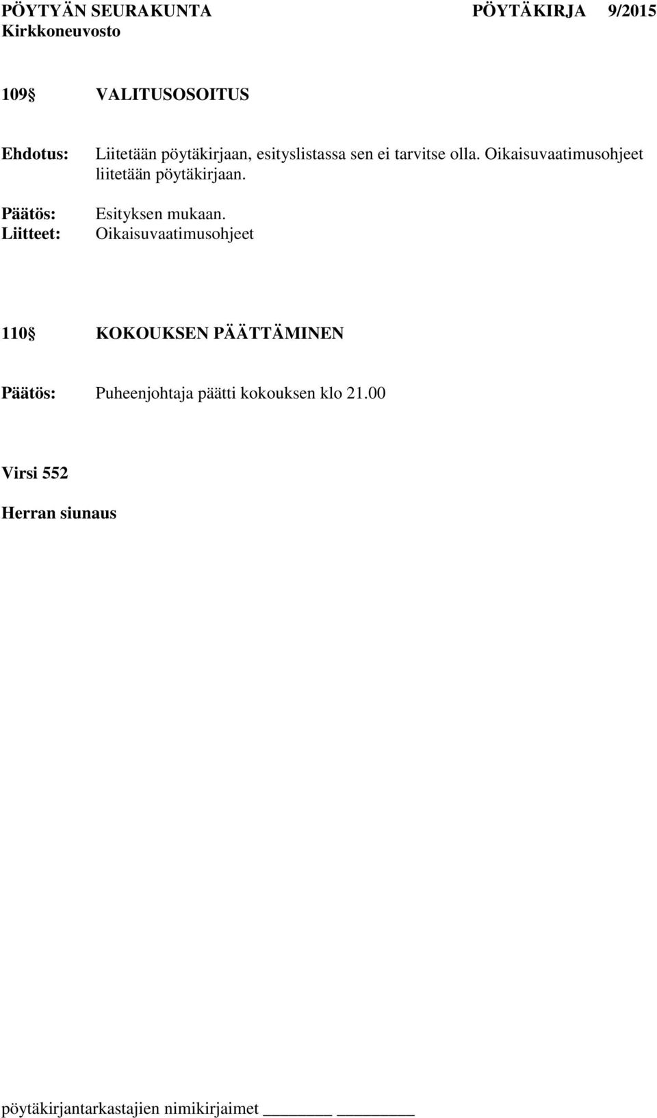 Oikaisuvaatimusohjeet liitetään pöytäkirjaan.
