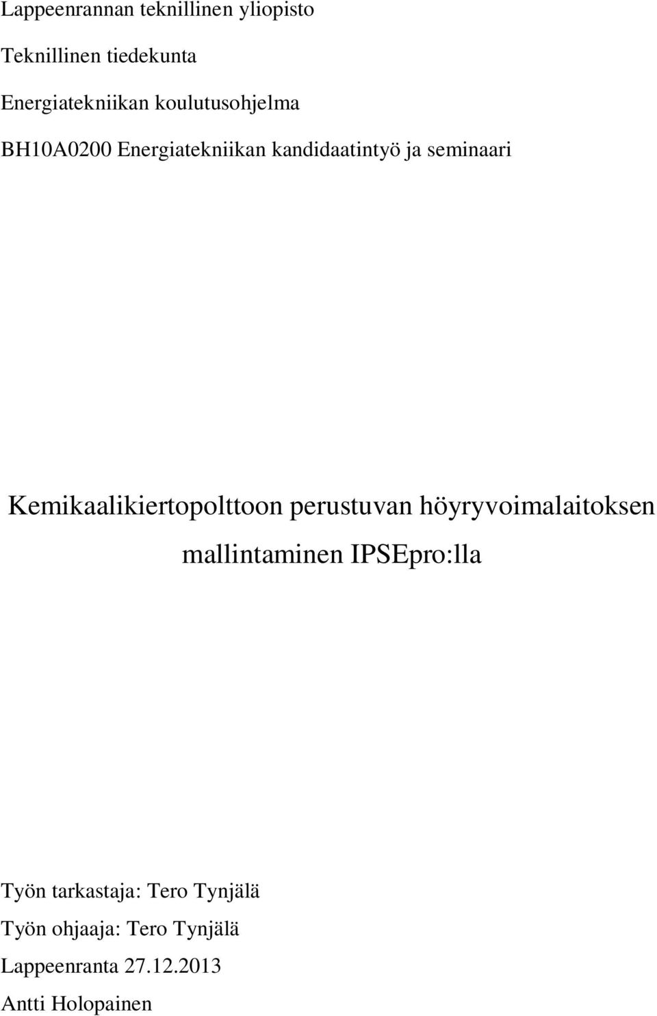 Kemikaalikiertopolttoon perustuvan höyryvoimalaitoksen mallintaminen IPSEpro:lla