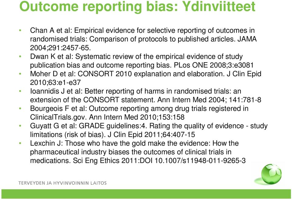J Clin Epid 2010;63:e1-e37 Ioannidis J et al: Better reporting of harms in randomised trials: an extension of the CONSORT statement.