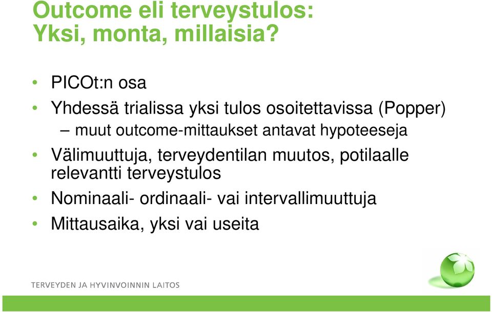 outcome-mittaukset antavat hypoteeseja Välimuuttuja, terveydentilan muutos,