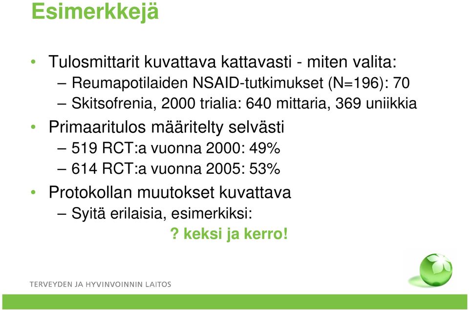 uniikkia Primaaritulos määritelty selvästi 519 RCT:a vuonna 2000: 49% 614 RCT:a