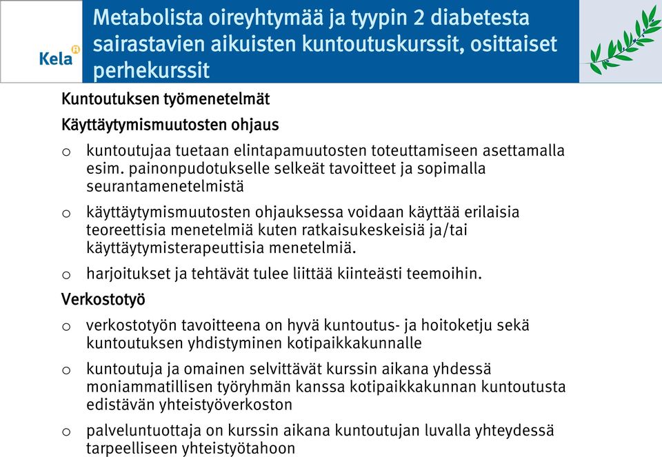 käyttäytymisterapeuttisia menetelmiä. harjitukset ja tehtävät tulee liittää kiinteästi teemihin.