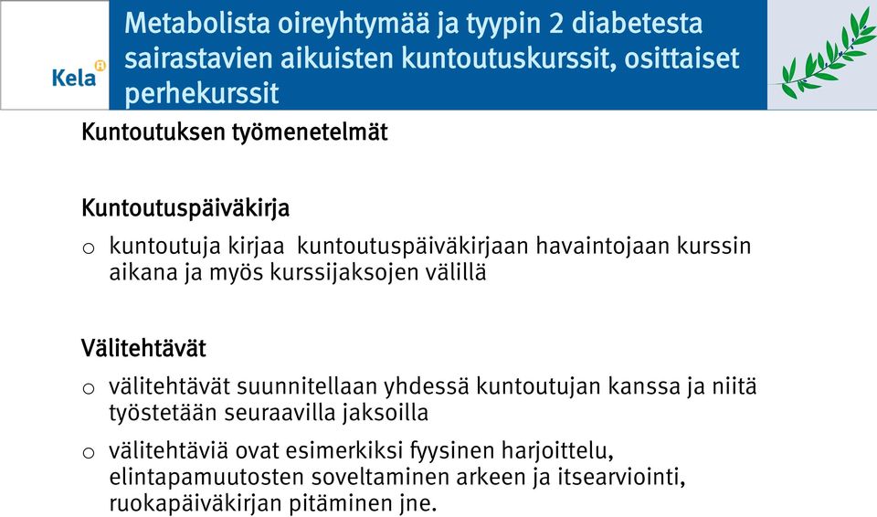 kurssijaksjen välillä Välitehtävät välitehtävät suunnitellaan yhdessä kuntutujan kanssa ja niitä työstetään