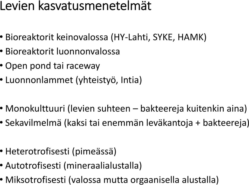 suhteen bakteereja kuitenkin aina) Sekavilmelmä (kaksi tai enemmän leväkantoja + bakteereja)