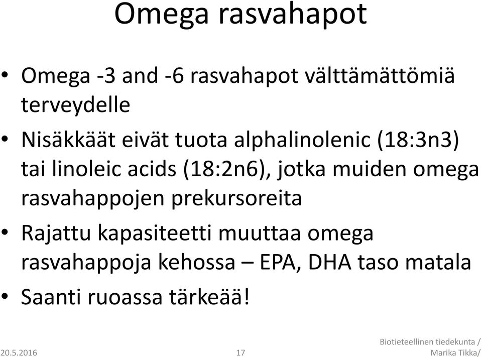 rasvahappojen prekursoreita Rajattu kapasiteetti muuttaa omega rasvahappoja kehossa