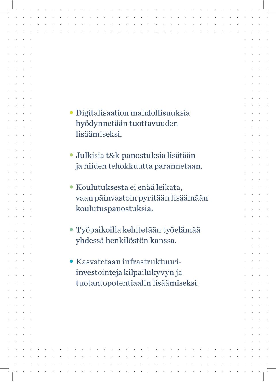Koulutuksesta ei enää leikata, vaan päinvastoin pyritään lisäämään koulutuspanostuksia.