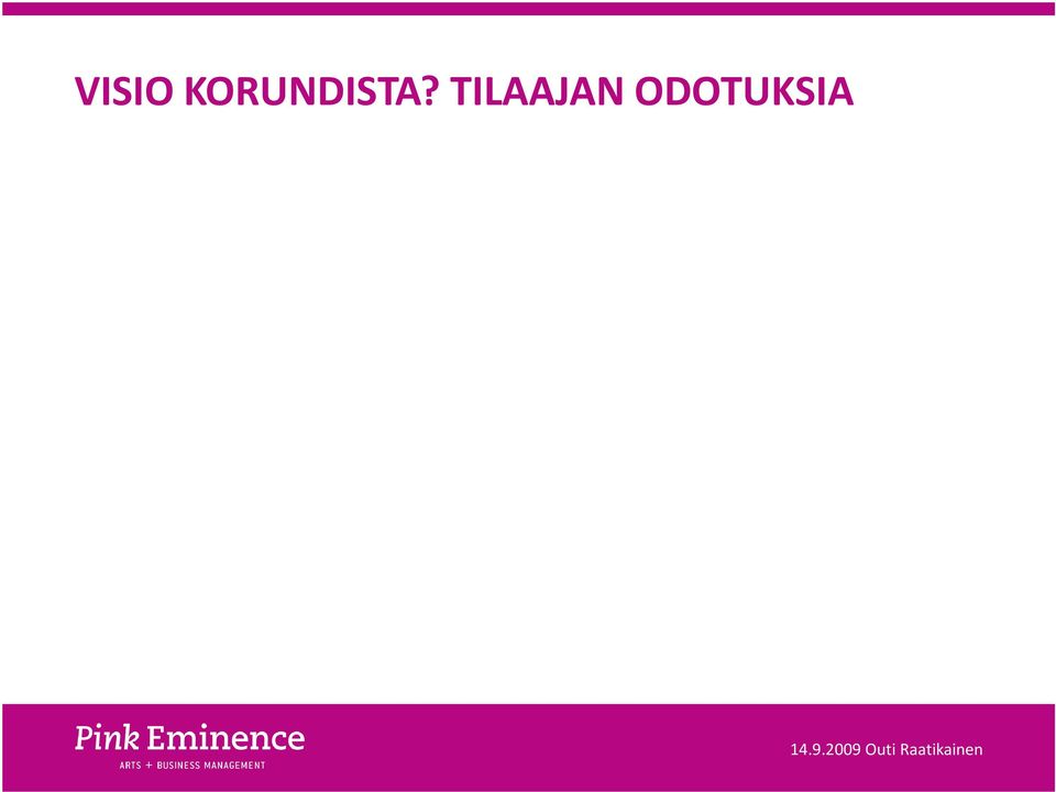 talon hallinnollinen asema Rovaniemen kaupunkikonsernissa kartoittamalla vaihtoehtoisia ylläpitomalleja sekä kehitetään talolle uutta toimintaa ja taloudellisia edellytyksiä.