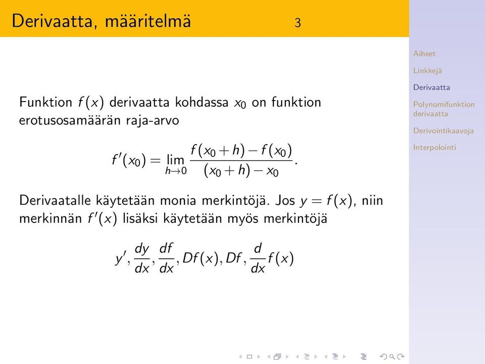 h 0 (x 0 + h) x 0 Derivaatalle käytetään monia merkintöjä.