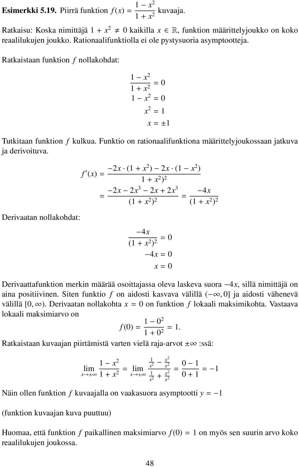 Funktio on rationaalifunktiona määrittelyjoukossaan jatkuva ja derivoituva.