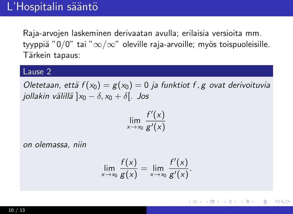 Tärkein tapaus: Lause 2 Oletetaan, että f (x 0 ) = g(x 0 ) = 0 ja funktiot f, g ovat