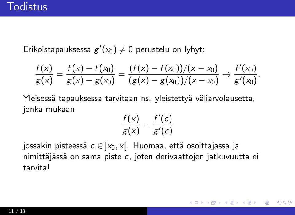 yleistettyä väliarvolausetta, jonka mukaan f (x) g(x) = f (c) g (c) jossakin pisteessä c ]x 0, x[.