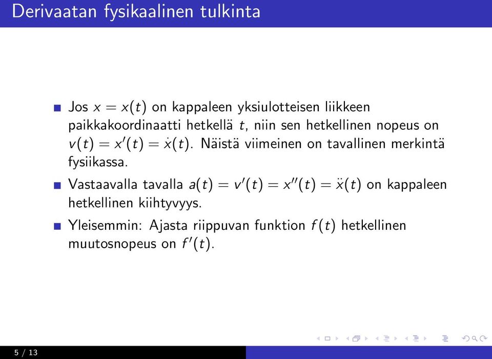 Näistä viimeinen on tavallinen merkintä fysiikassa.