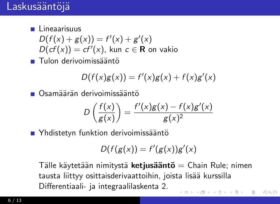 (x) g(x) g(x) 2 Yhdistetyn funktion derivoimissääntö D(f (g(x)) = f (g(x))g (x) Tälle käytetään nimitystä