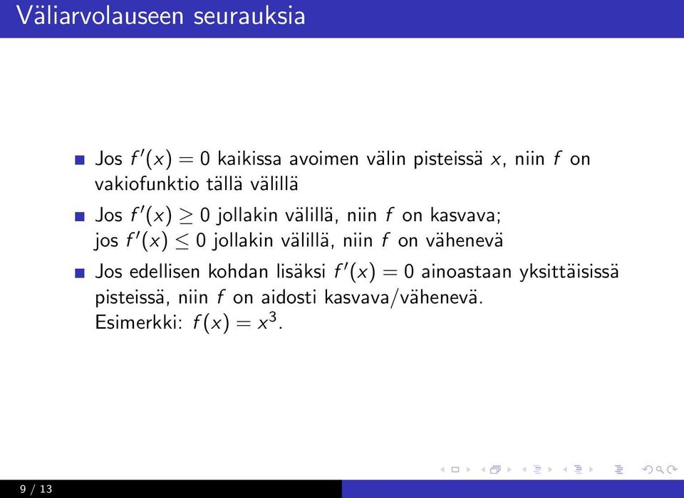 jollakin välillä, niin f on vähenevä Jos edellisen kohdan lisäksi f (x) = 0 ainoastaan