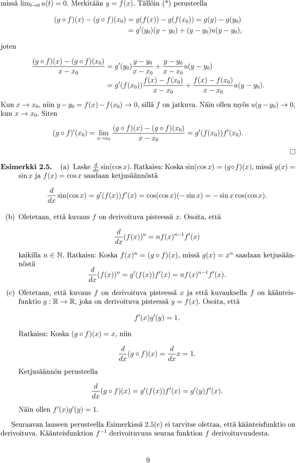 ) = g (f(x 0 )) f(x) f(x 0) x x 0 + f(x) f(x 0) x x 0 u(y y 0 ). Kun x x 0, niin y y 0 = f(x) f(x 0 ) 0, sillä f on jatkuva. Näin ollen myös u(y y 0 ) 0, kun x x 0.