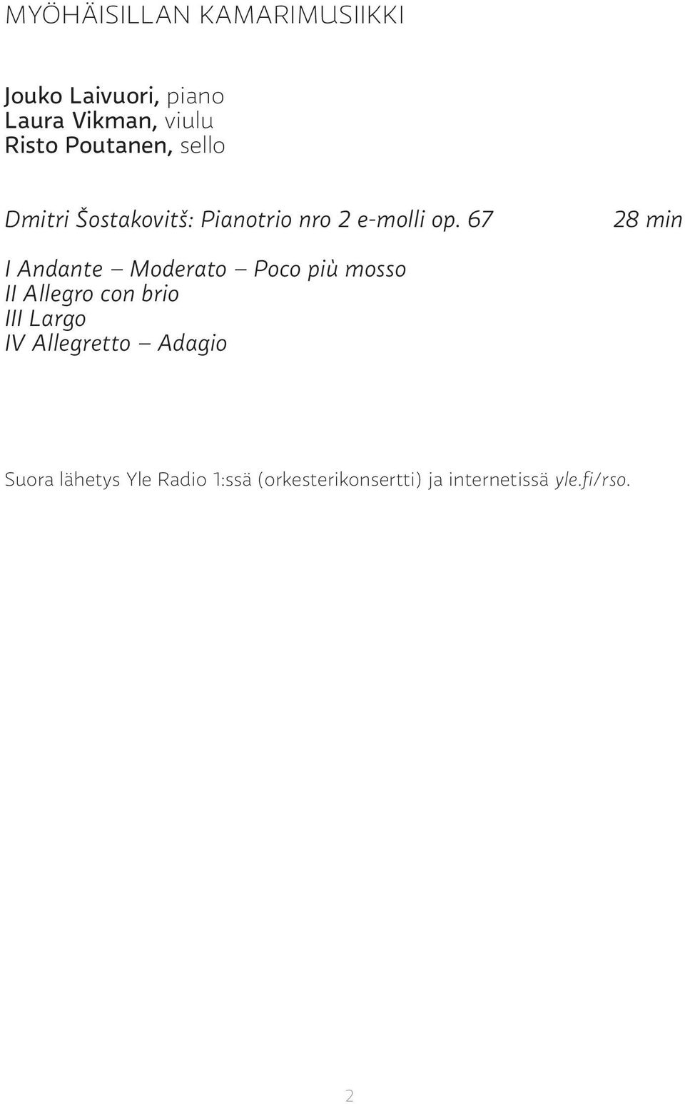 67 28 min I Andante Moderato Poco più mosso II Allegro con brio III Largo IV
