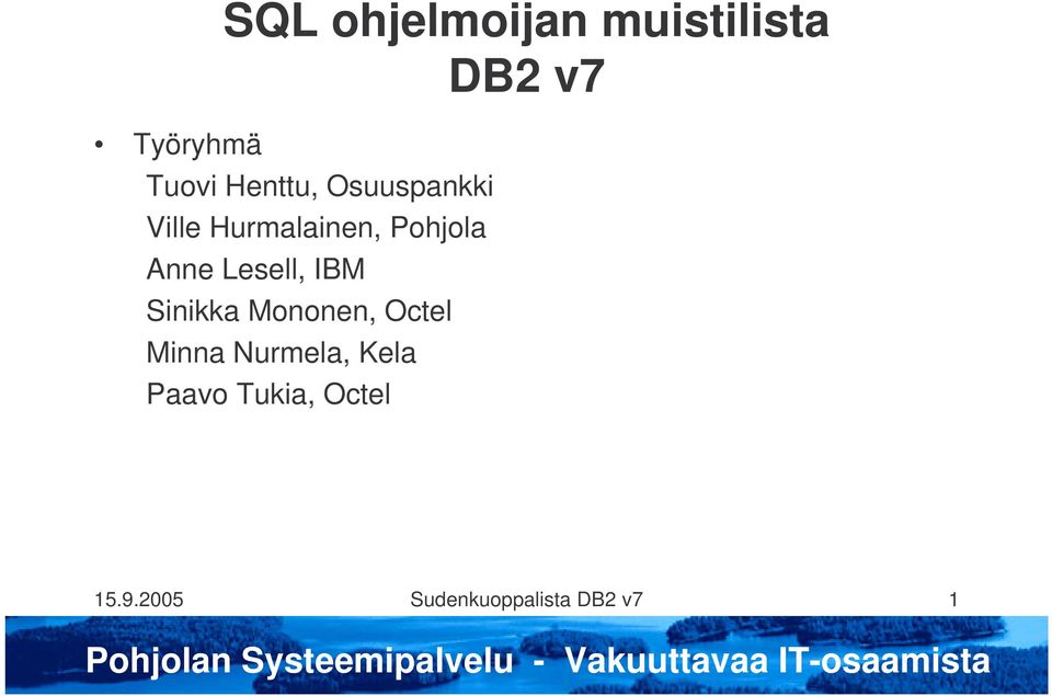 Lesell, IBM Sinikka Mononen, Octel Minna Nurmela,