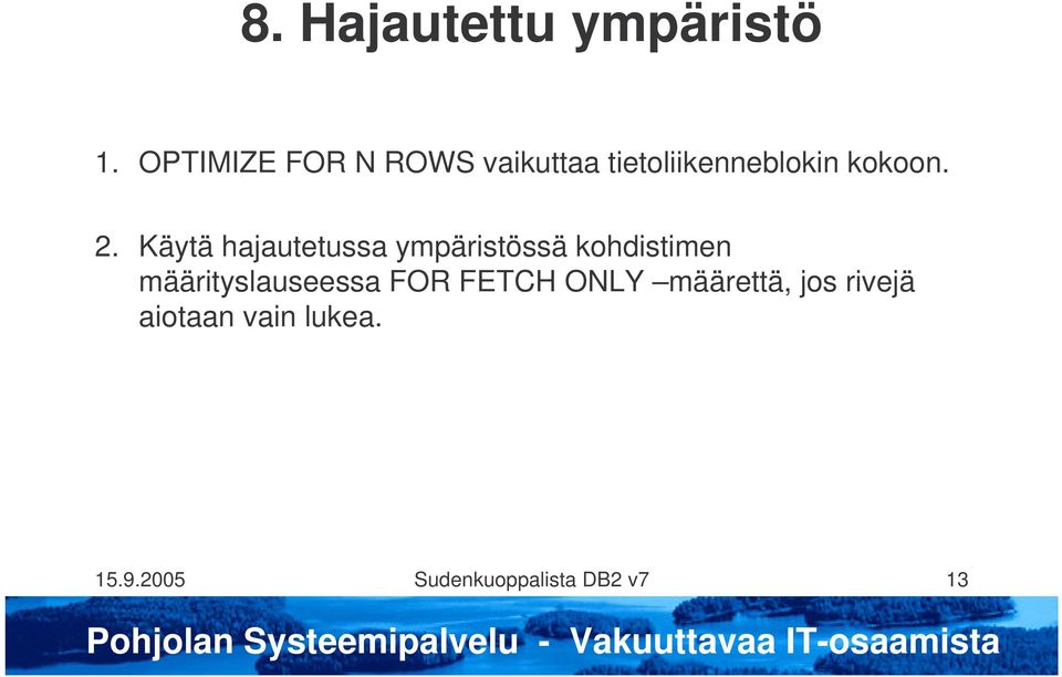 Käytä hajautetussa ympäristössä kohdistimen