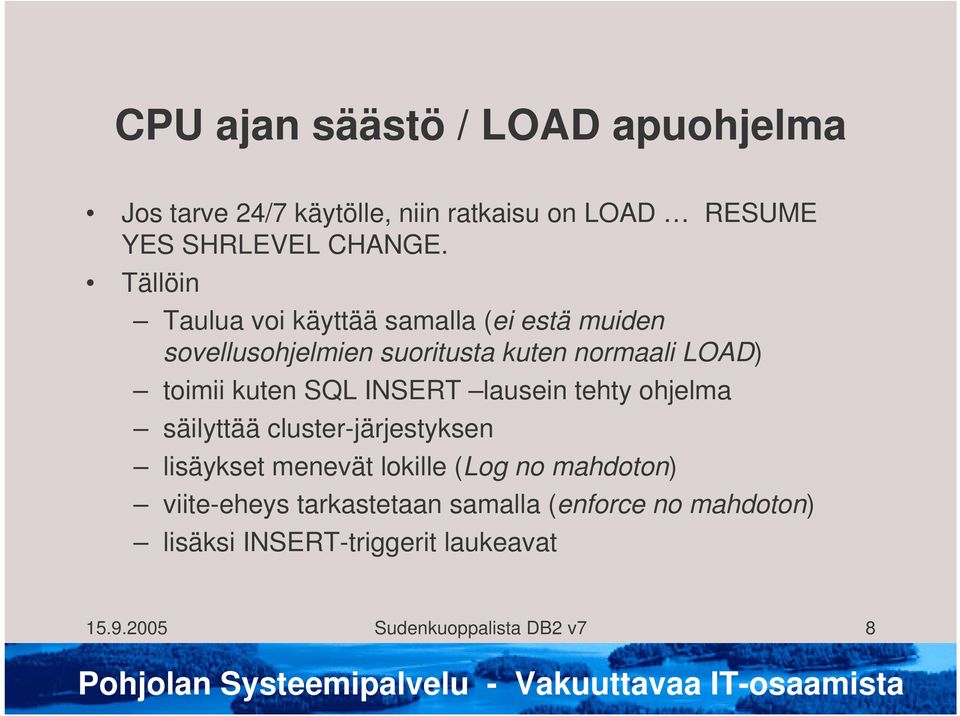 SQL INSERT lausein tehty ohjelma säilyttää cluster-järjestyksen lisäykset menevät lokille (Log no mahdoton)