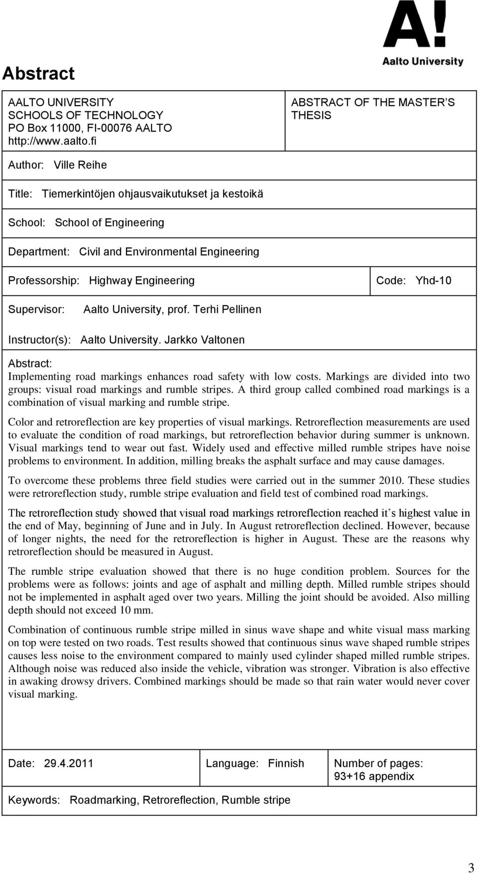 Highway Engineering Code: Yhd-10 Supervisor: Aalto University, prof. Terhi Pellinen Instructor(s): Aalto University.