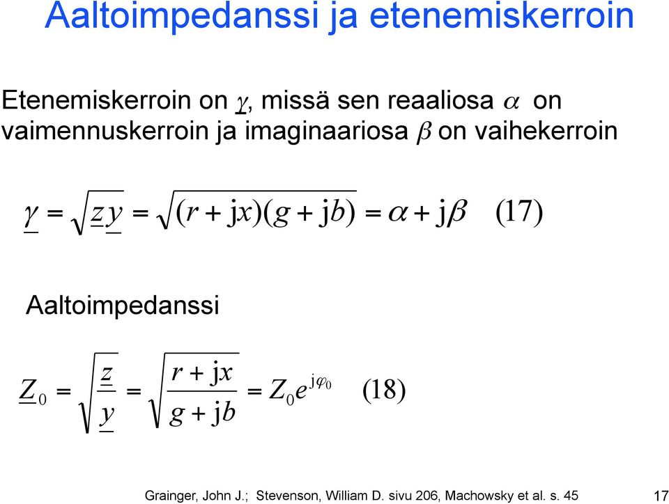 jx)( g + jb) α + jβ (7) Aaltoimpedani z r + x y g + jb j jϕ e (8)