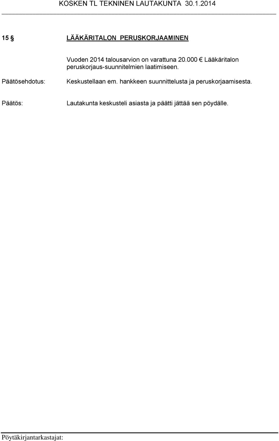 000 Lääkäritalon peruskorjaus-suunnitelmien laatimiseen.