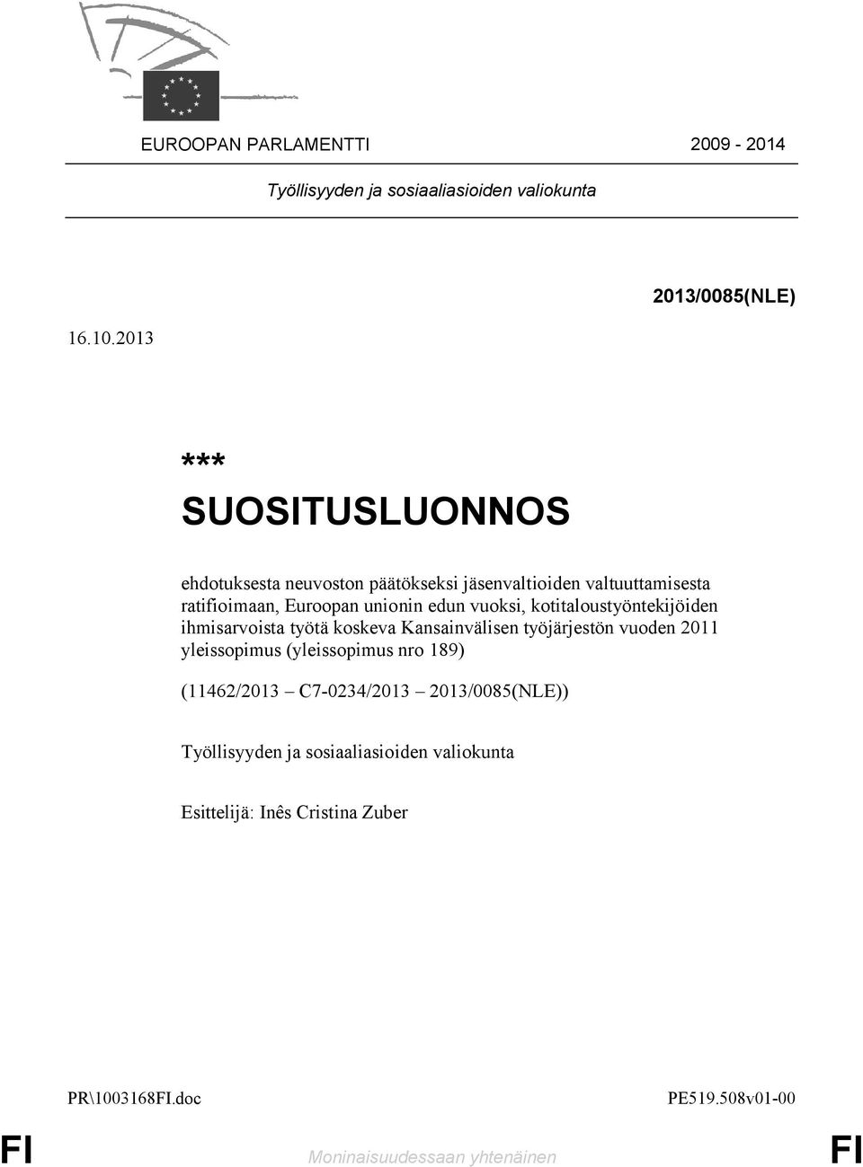 unionin edun vuoksi, kotitaloustyöntekijöiden ihmisarvoista työtä koskeva Kansainvälisen työjärjestön vuoden 2011 yleissopimus