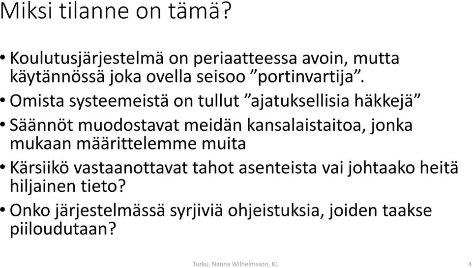 Omista systeemeistä on tullut ajatuksellisia häkkejä Säännöt muodostavat meidän kansalaistaitoa, jonka