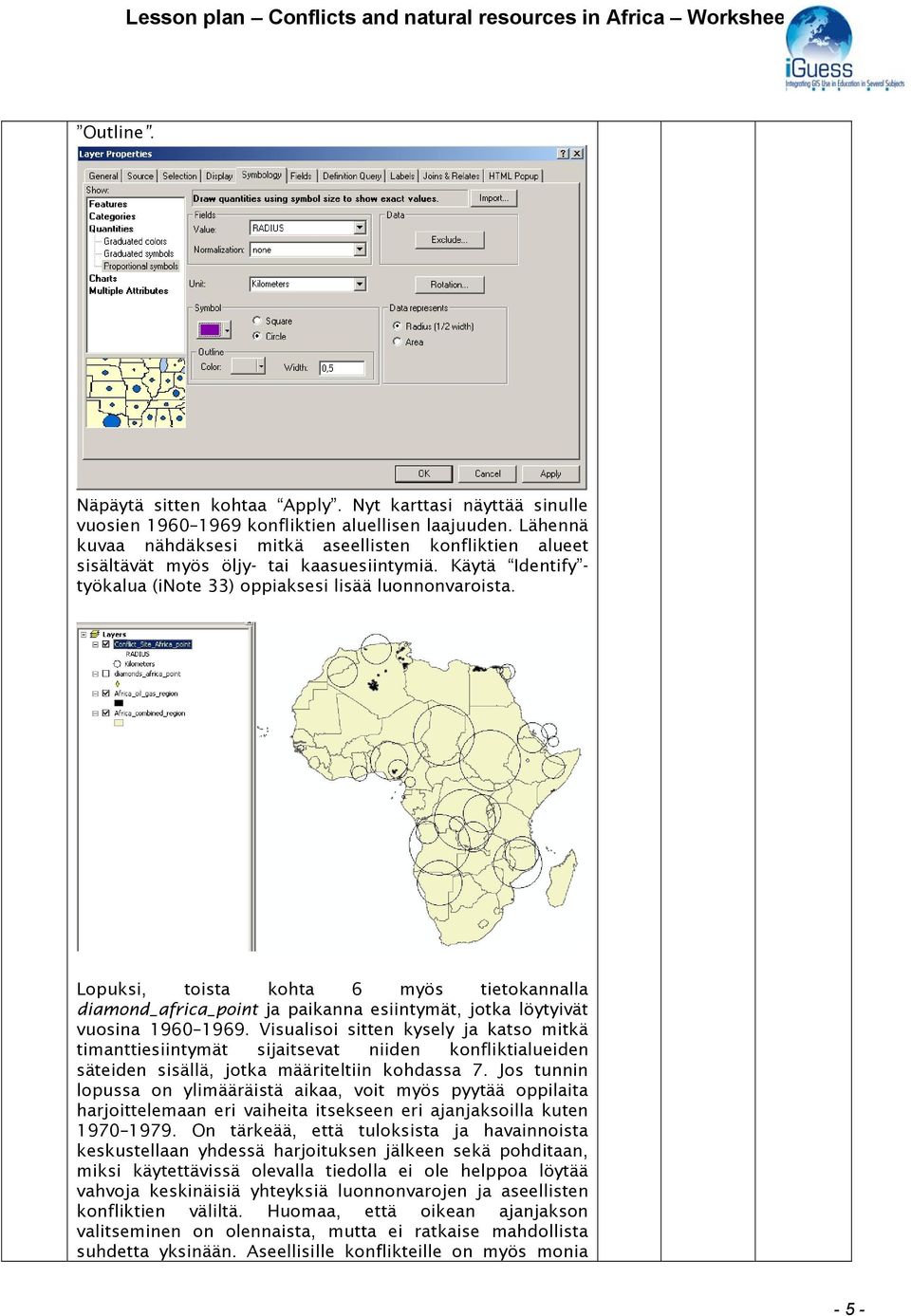 Lopuksi, toista kohta 6 myös tietokannalla diamond_africa_point ja paikanna esiintymät, jotka löytyivät vuosina 1960 1969.