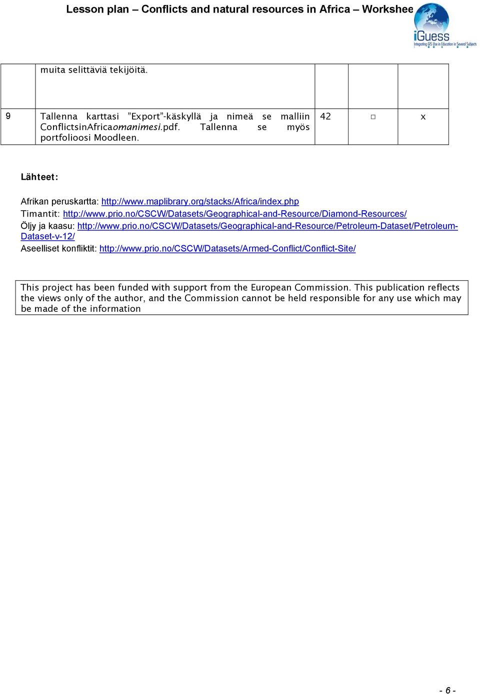no/cscw/datasets/geographical-and-resource/diamond-resources/ Öljy ja kaasu: http://www.prio.