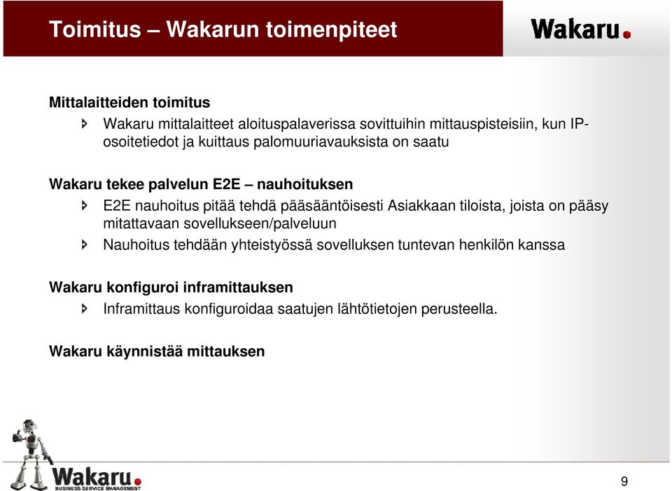 Asiakkaan tiloista, joista on pääsy mitattavaan sovellukseen/palveluun Nauhoitus tehdään yhteistyössä y sovelluksen tuntevan henkilön