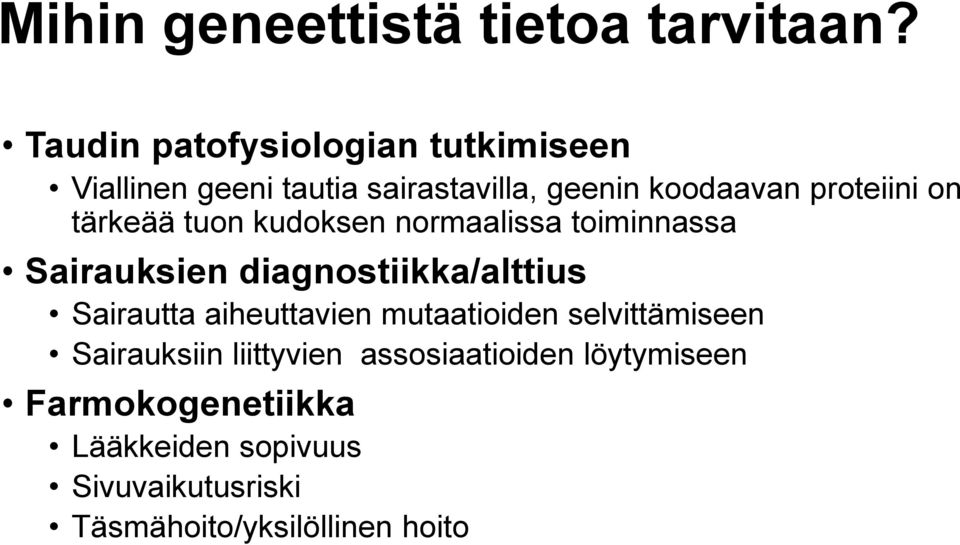 on tärkeää tuon kudoksen normaalissa toiminnassa Sairauksien diagnostiikka/alttius Sairautta