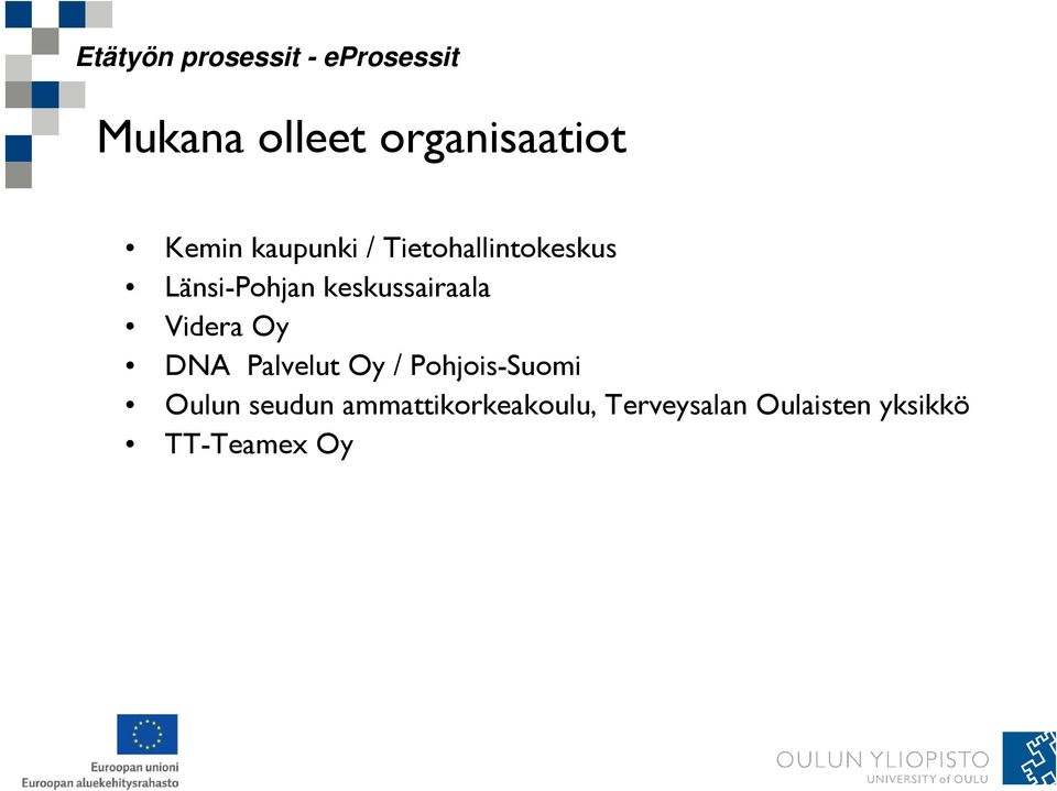 Videra Oy DNA Palvelut Oy / Pohjois-Suomi Oulun