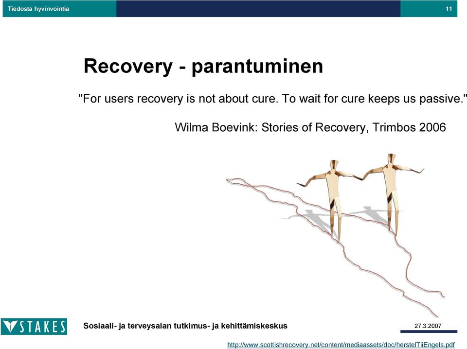 " Wilma Boevink: Stories of Recovery, Trimbos 2006 http://www.